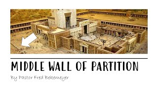 Middle Wall of Partition | Pastor Fred Bekemeyer