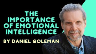 Daniel Goleman explains the importance of Emotional Intelligence