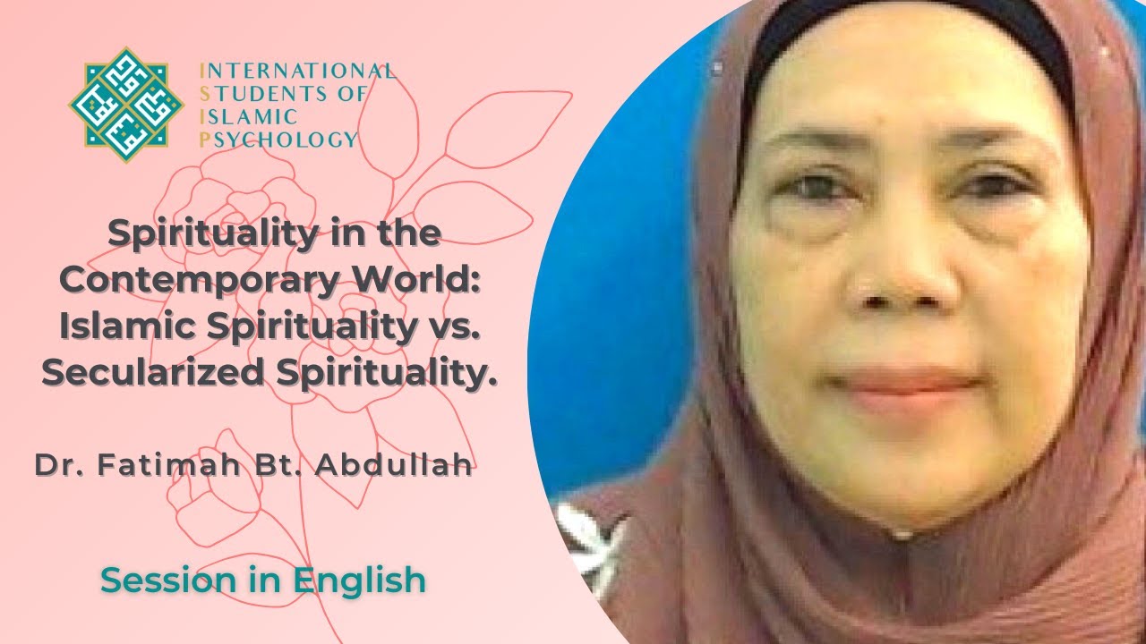 Dr. Fatimah B. Abdullah Lecture Islamic Spirituality Vs. Secularized ...