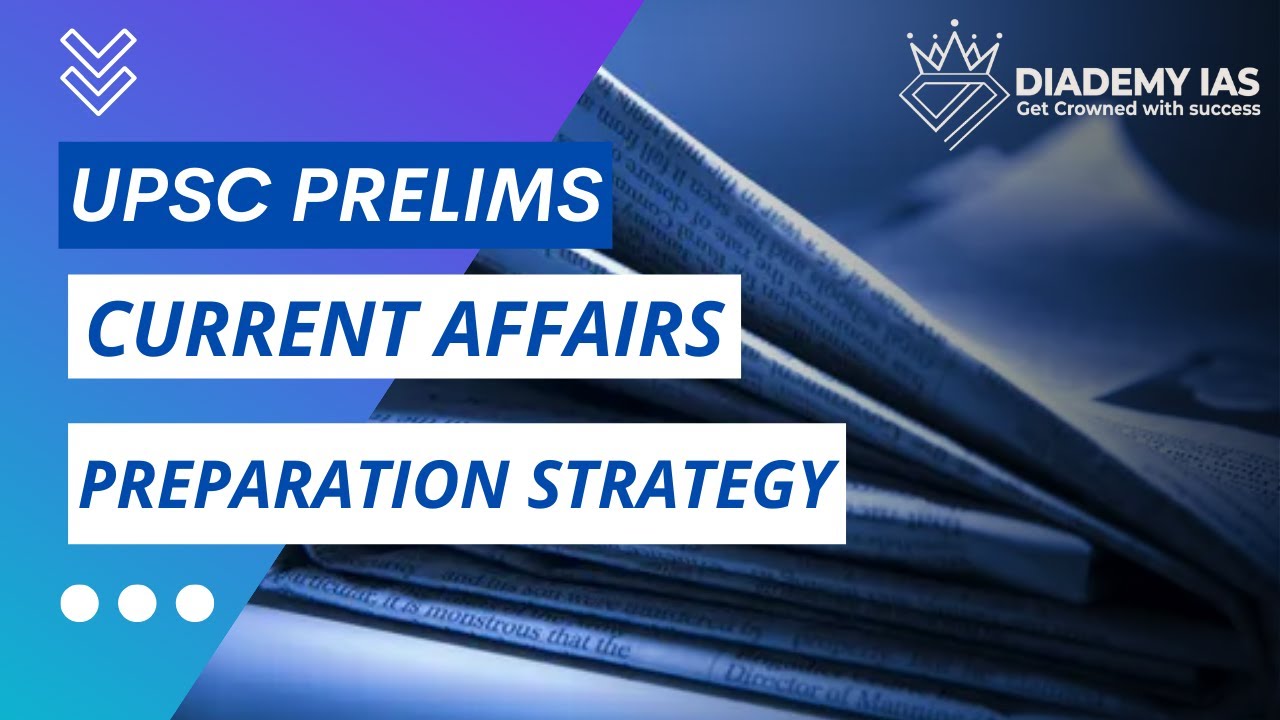 Current Affairs Preparation Strategy For UPSC Prelims | The Most ...