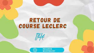 Retour de course Leclerc 174€🛒🙂