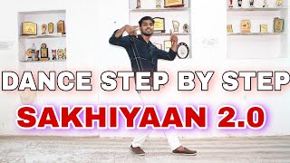 Sakhiyaan 2.0 ( Akshay Kumar) - Step By Step - Dance Tutorial