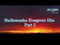 Madhumazha Evergreen Hits - Part 5