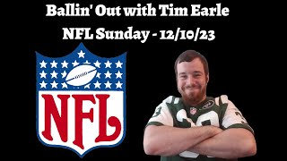 NFL Free Picks & Predictions- 12/10/23 | Ballin' Out with Tim Earle