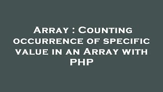 Array : Counting occurrence of specific value in an Array with PHP