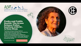 Peaks and Public Health: The Green Science Policy Institute with Dr. Arlene Blum
