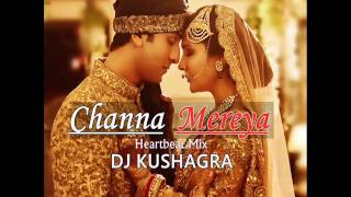 Channa Mereya | | DJ Kushagra X Arijit Singh | Heartbeat Remix | Commercial Beatz Vol.4 | 2017 |