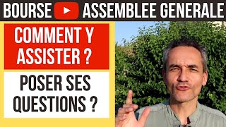 ASSEMBLEE GENERALE DES ACTIONNAIRES - COMMENT Y ASSISTER - POSER SES QUESTIONS