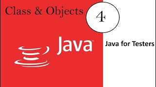Java for Software Testers : Video 4: Class and Object in easy steps