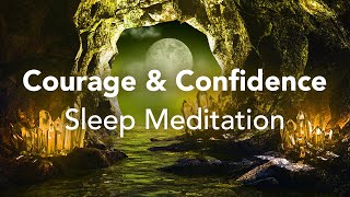 Guided Sleep Meditation: Courage Confidence, Inner Strength, Sleep Talk Down