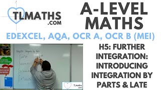 A-Level Maths: H5-26 Further Integration: Introducing Integration by Parts & LATE