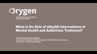 What is the Role of eHealth Interventions in Mental Health and Addictions Treatment (December 2015)