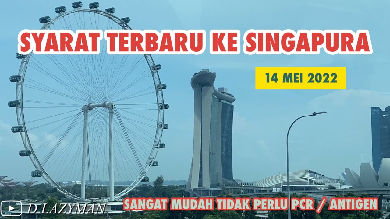 SYARAT DAN CARA MASUK SINGAPURA | PERATURAN TERBARU | LIBURAN KE ...