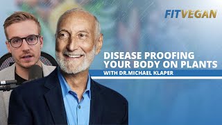 Disease Proofing Your Body on Plants with Dr Michael Klaper