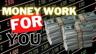 MONEY WORK FOR YOU