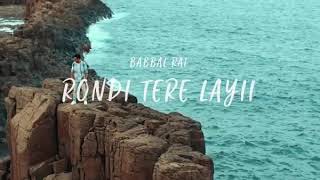 Rondi Tere Layi ( Full Video Song ) Babbal Rai / Pav Dharia \ New Panjabi song 💖 Desi log Desi Song