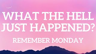 Remember Monday - What The Hell Just Happened? (Lyrics)