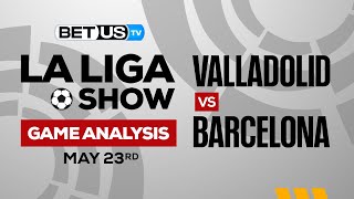 Real Valladolid vs Barcelona | La Liga Expert Predictions, Soccer Picks & Best Bets