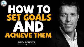 Tony Robbins Motivation 2023 - How To Set Goals and Achieve Them