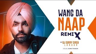 Ammy Virk : WANG DA NAAP (Remix) | Dj Sunny Singh UK | Silver Hills Music | Sonam Bajwa