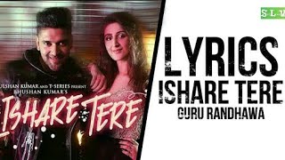 ISHARE TERE Song Lyrics | Guru Randhawa, Dhvani Bhanushali | DirectorGifty | Bhushan Kumar | Lyric