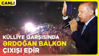 Ankarada Külliye qarşısında Rəcəb Tayyib Ərdoğan balkon çıxışı edir | Canlı | #seçim2023