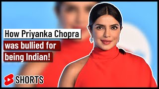 How Priyanka Chopra was bullied for being Indian! #Shorts