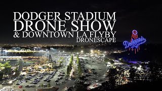 DRONESCAPE: Dodger Stadium Drone Show \u0026 Downtown LA Flyby...