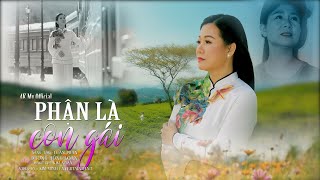 [4K MV] PHẬN LÀ CON GÁI - St Luân Phan - DƯƠNG HỒNG LOAN