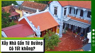 Xây Nhà Ở Gần Từ Đường, Nhà Thờ Họ Có Tốt Không? | Kisato