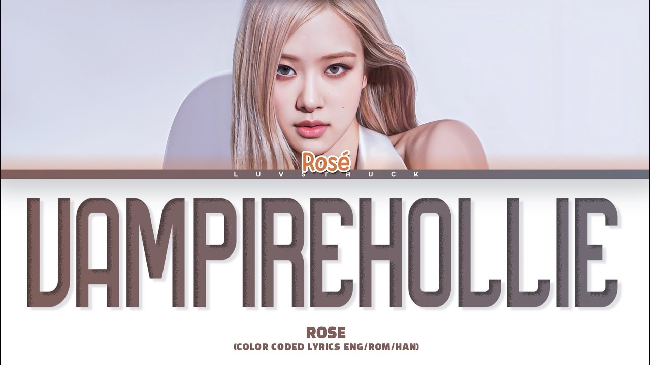 [SNIPPET] ROSÉ - 'Vampirehollie' Lyrics (Color Coded Lyrics) - YouTube