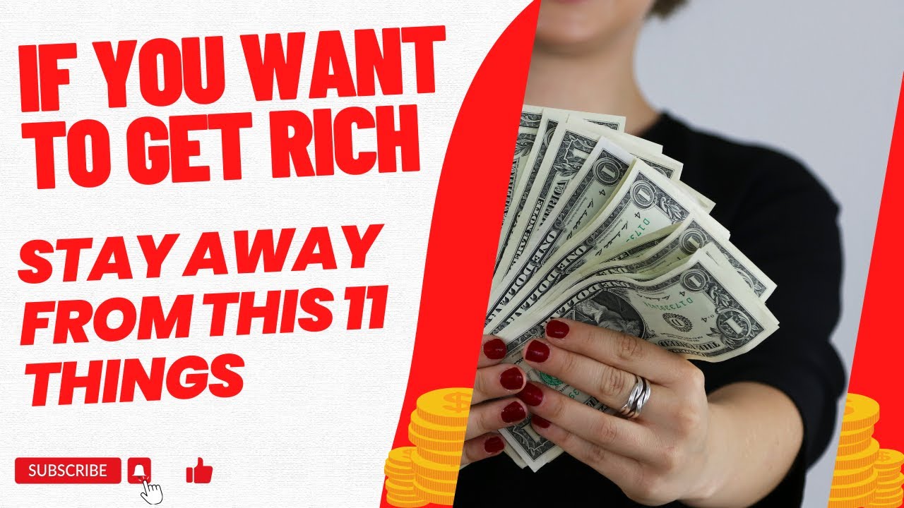 If You Want To Get Rich Stay Away From This 11 Things - YouTube