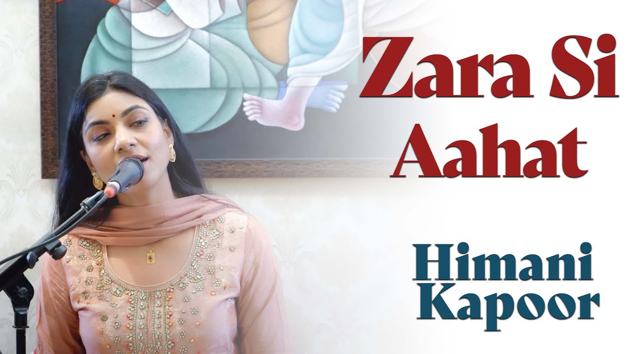 Zara Si Aahat Hoti Hai | Himani Kapoor | Lata Mangeshkar | Haqeeqat ...