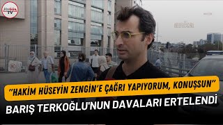 Gazeteci Barış Terkoğlu'nun davaları ertelendi: \