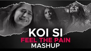 __ Koi Si Fell The Pain Mashup || punjabi Mashup 2024 || nonstop Punjabi Mashup 2024 ||