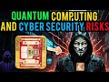 How Quantum Computing Will Revolutionize Cyber Security ( And Create Quantum Hackers! )