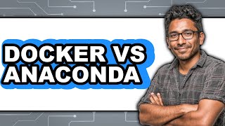 Docker Vs. Anaconda - 2025 Comparison