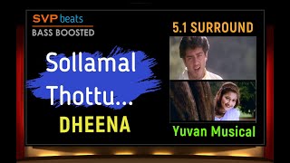 Sollamal Thottu ~ Dheena ~ Thala Ajith 🎼 5.1 SURROUND 🎧BASS BOOSTED 🎧  Yuvan Shankar Raja