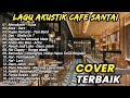 kumpulan lagu santai terbaik di cafe lagu cover terpopuler