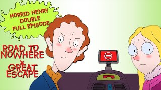 Road to Nowhere - Great Escape | Horrid Henry DOUBLE Full Episodes