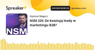 NSM 225: Ile kosztują leady w marketingu B2B?