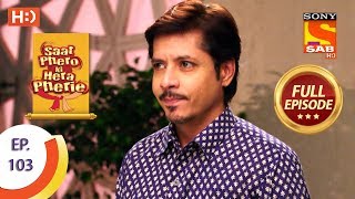 Saat Phero Ki Hera Pherie - Ep 103 - Full Episode - 19th July, 2018