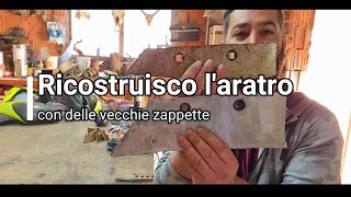 Restauro l' aratro con vecchie zappette