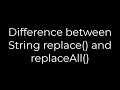 Java :Difference between String replace() and replaceAll(5solution)