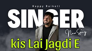 Kis Lai Jagdi E - Siggnature- Happy Raikoti | Full Song I Punjabi Songs 2024