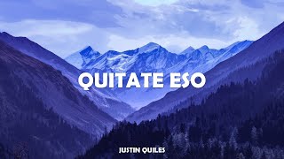 Justin Quiles - Quitate Eso(Letra/Lyrics) - Quitate eso y yo te beso, le llego a donde tu quieras