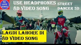 Lagdi Lahore Di 8D Video Song [8D Video Song] | Street Dancer 3D | Varun D, Nora F | 8D Love Songs