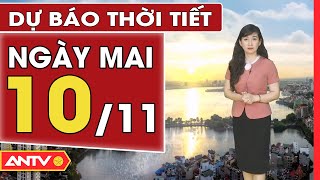 Dự báo thời tiết ngày mai 10/11: Hà Nội trời lạnh, TP. HCM trời nắng, không mưa | ANTV