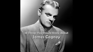 10 Things You Should Know About James Cagney