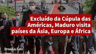 Excluído da Cúpula das Américas, Maduro visita países da Ásia, Europa e África